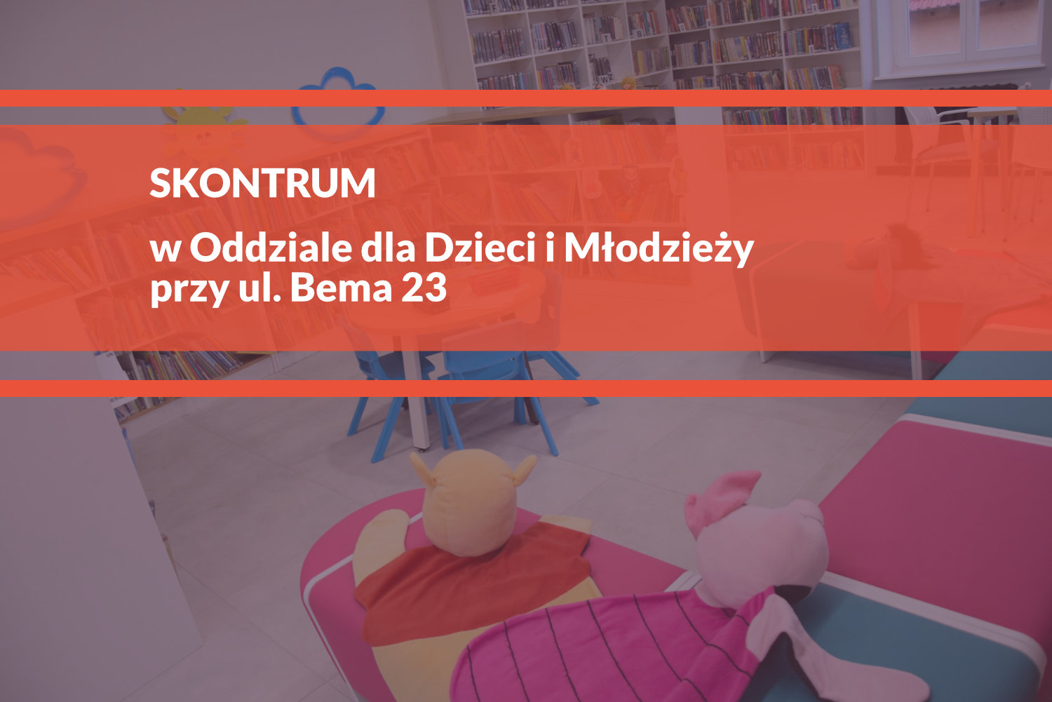 Skontrum w Oddziale dla Dzieci i Młodzieży – WAŻNE INFORMACJE